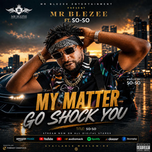 MY MATTER GO SHOCK YOU by Mr Blezee, So-so