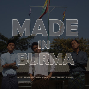 Made In Burma by Myat Minn Ko, Minn Khant, Htet Naung Paing