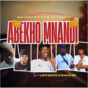 Mavest, Jayy Scott & KyD - Abekho Mnandi (feat. Bafo 22, Lintonto & Peril King)