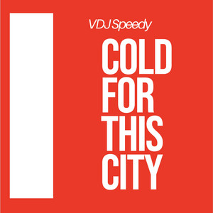 Cold For This City by VDJ Speedy