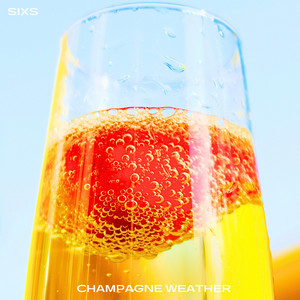 Champagne Weather by Sixs
