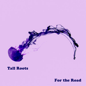 For the Road by Tall Roots