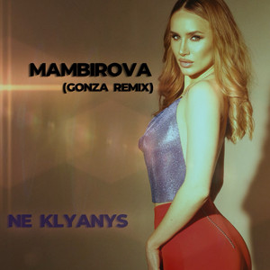 MAMBIROVA — Ne klyanys (GONZA Remix)