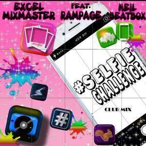 #SelfieChallenge (Club Mix) by Excel MixMaster, Neil BeatBox, Rampage