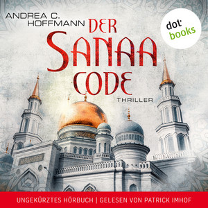 Der Sanaa-Code (Thriller - Ungekürztes Hörbuch)
