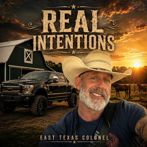 REAL INTENTIONS by East Texas Colonel