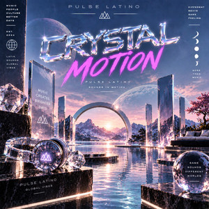 Crystal Motion by Pulse Latino