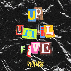 Up Until Five by DEC/EMBER