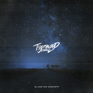 So Long and Goodnight by Tigerblood Jewel