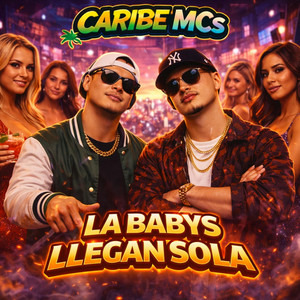 LAS BABYS LLEGAN SOLA by Caribe MCs