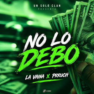 No Lo Debo by La Vaina, prruch, Un Solo Clan