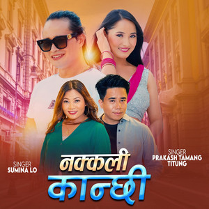 Nakkali Kanchhi (feat. Sumina Lo)