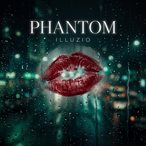 PHANTOM by Illuzio