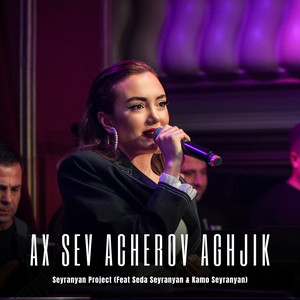 Ax sev acherov aghjik (feat. Kamo Seyranyan & Seda Seyranyan) [Live]
