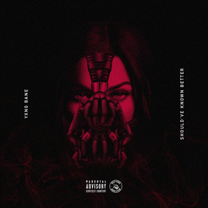 Should've Known Better by Yxng Bane