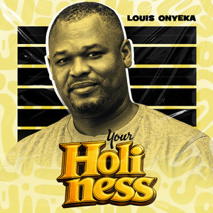 Your Holiness by Louis Onyeka