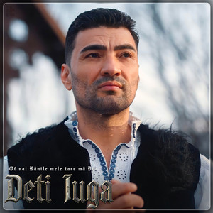 Deti Iuga - Of Vai Rănile Mele Tare Mă Dor