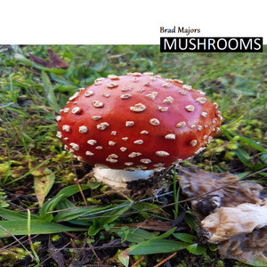 Brad Majors - Mushrooms