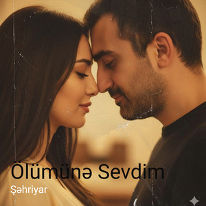 Şəhriyar - Ölümünə Sevdim