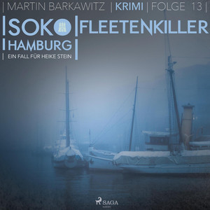 Fleetenkiller - SoKo Hamburg - Ein Fall für Heike Stein 13 (Ungekürzt)