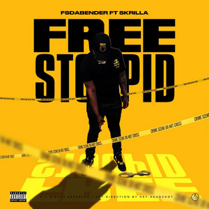Free Stoopid by FSDaBender, Skrilla