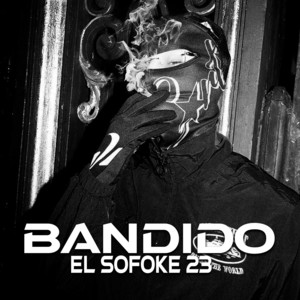 Bandido by EL SOFOKE 23