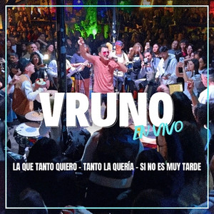 Vruno - La Que Tanto Quiero  Tanto la Quería  Si No Es Muy Tarde (En Vivo)