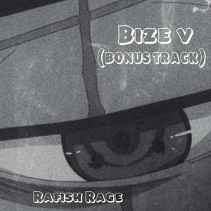 Bize V (Bonus Track) by Rafish Rage