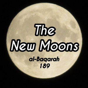 2, Surah Al-Baqarah: 189 by mylordtakemeaway