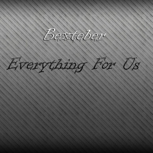 Bexteber — Everything For Us