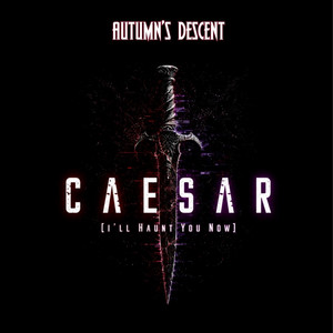 Caesar (I'll Haunt You Now) by Autumn's Descent