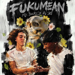 Fuk U Mean? by Mir Buckz, AJ SKI
