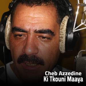Azzedine - Ki Tkouni Maaya