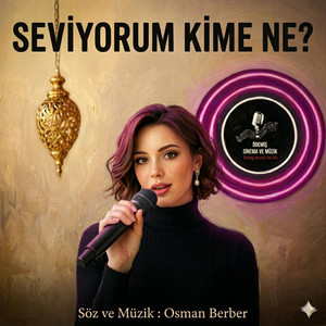 SEVİYORUM KİME NE? by OSMAN BERBER
