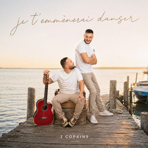 Je t'emmènerai danser by 2 Copains