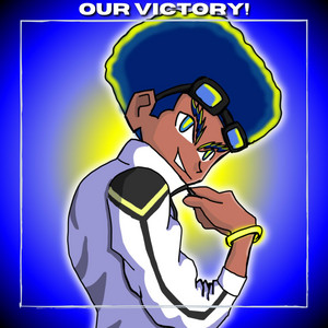 OUR VICTORY! by S4MMY'S FL0W