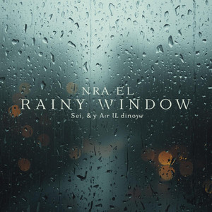Rainy Window by NRA EL