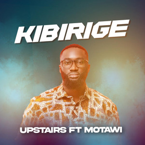 KIBIRIGE (feat. Upstairs)