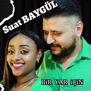 Suat Baygül - Bir Yar İçin