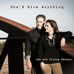 Jed and Claire Seneca - She'd Give Anything