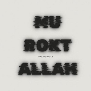 KOTOKOLI - MU ROKT ALLAH