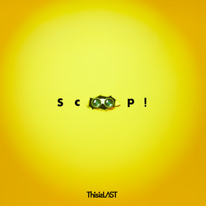 Scoop! by This is LAST