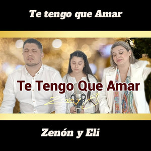Zenón y Eli - Te tengo que Amar
