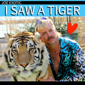 I Saw a Tiger by Joe Exotic