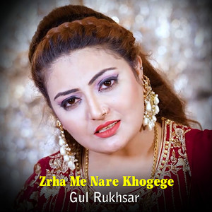 Gul Rukhsar - Zrha Me Nare Khogege