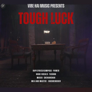 TOUGH LUCK by Power, Yashhh, Shehanshah