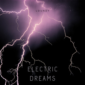 Electric Dreams by Loundy