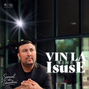Samuel Din Tandarei - Vin la Tine ISUSE