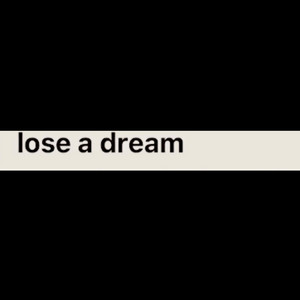 Lose a dream