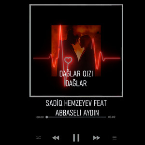 Sadiq Hemzeyev - Dağlar Qızı Dağlar (feat. Abbaseli Aydın)